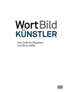 »WortBildKünstler. Von Goethe bis Ringelnatz. Und Herta Müller« von Ulrich Luckhardt (Hrsg.)