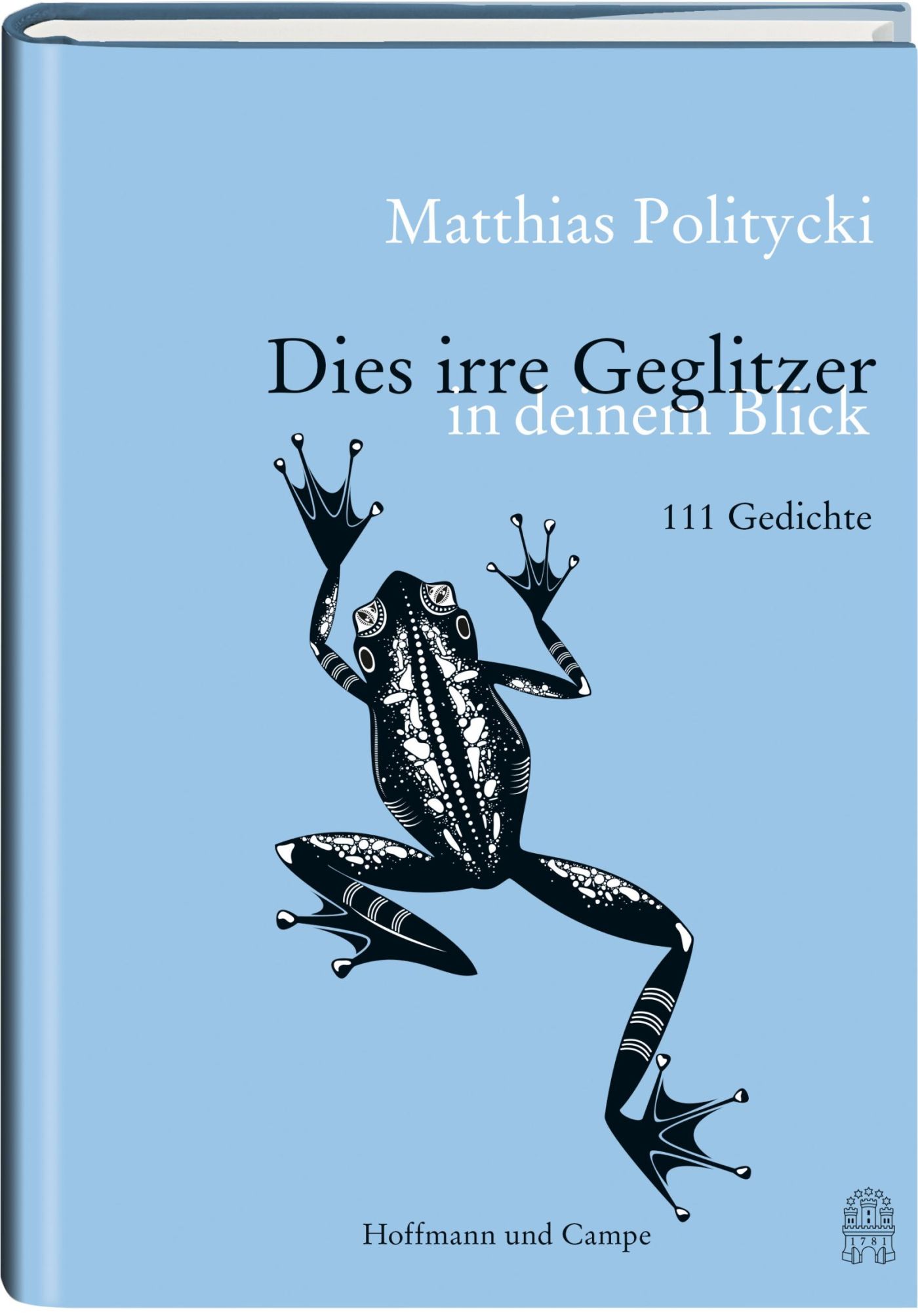 Matthias Politycki: Dies irre Geglitzer in deinem Blick