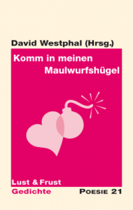 David Westphal (Hrsg.): Komm in meinen Maulwurfshügel