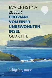 "Proviant von einer unbewohnten Insel. Gedichte" von Eva Christina Zeller