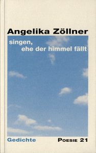 "singen, ehe der himmer fällt" von Angelika Zöllner