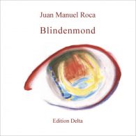 "Luna de ciegos – Blindenmond" von Juan Manuel Roca bei Edition Delta