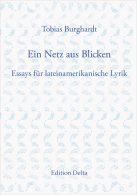 "Ein Netz aus Blicken. Essays für lateinamerikanische Lyrik" von Tobias Burghardt