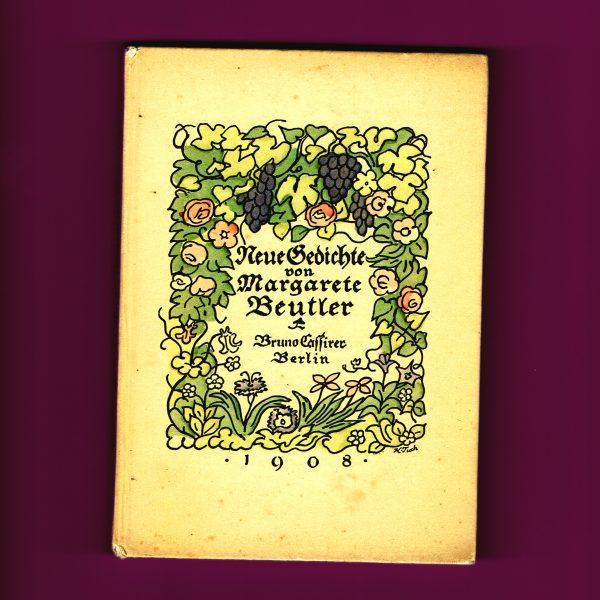 Margarete Beutlers »Neue Gedichte«, Ausgabe von 1908, erschienen bei Bruno Cassirer, Berlin